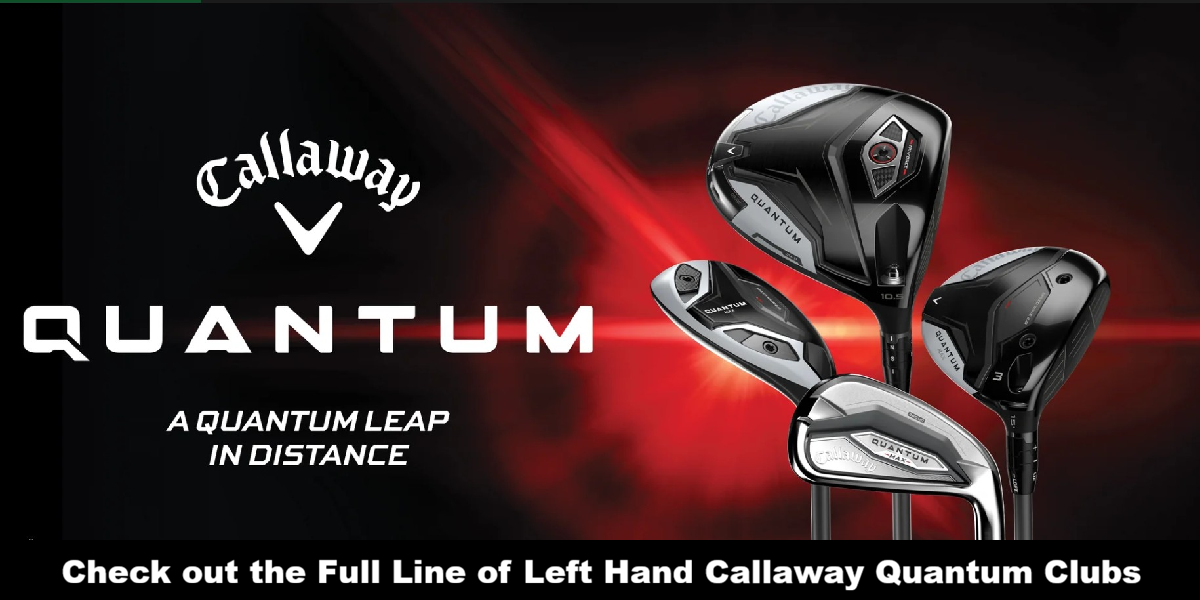 Left Hand Callaway Quantum Full Line